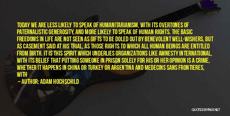 Humanitarianism Quotes By Adam Hochschild