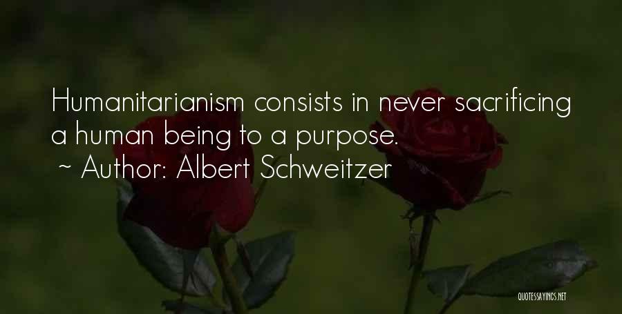 Humanitarianism Quotes By Albert Schweitzer