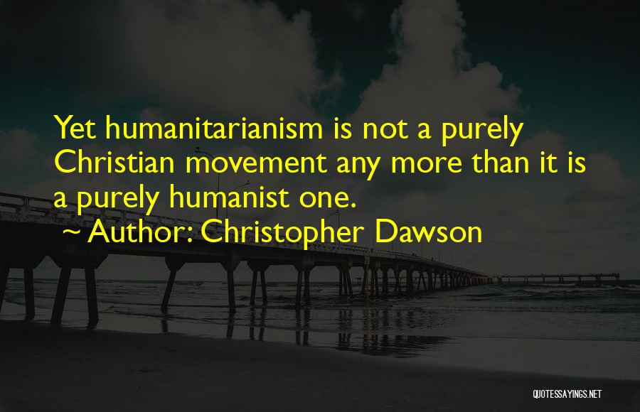 Humanitarianism Quotes By Christopher Dawson