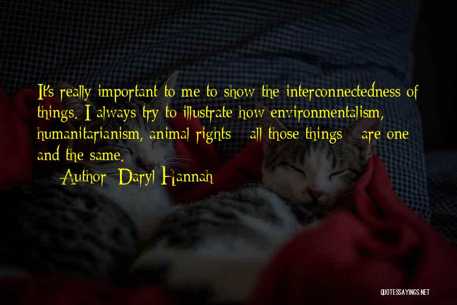 Humanitarianism Quotes By Daryl Hannah
