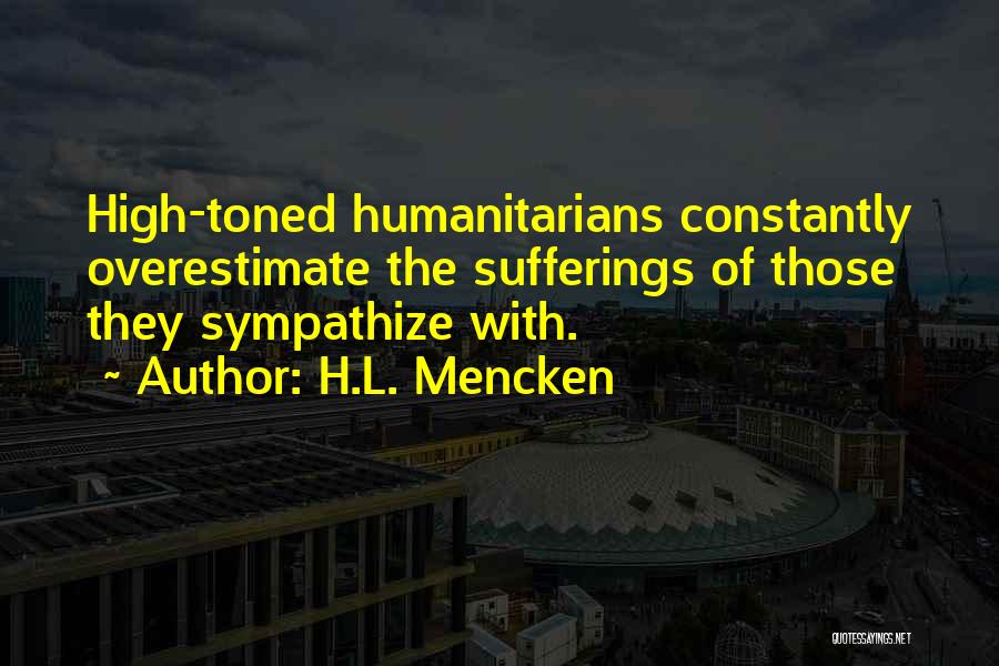 Humanitarianism Quotes By H.L. Mencken