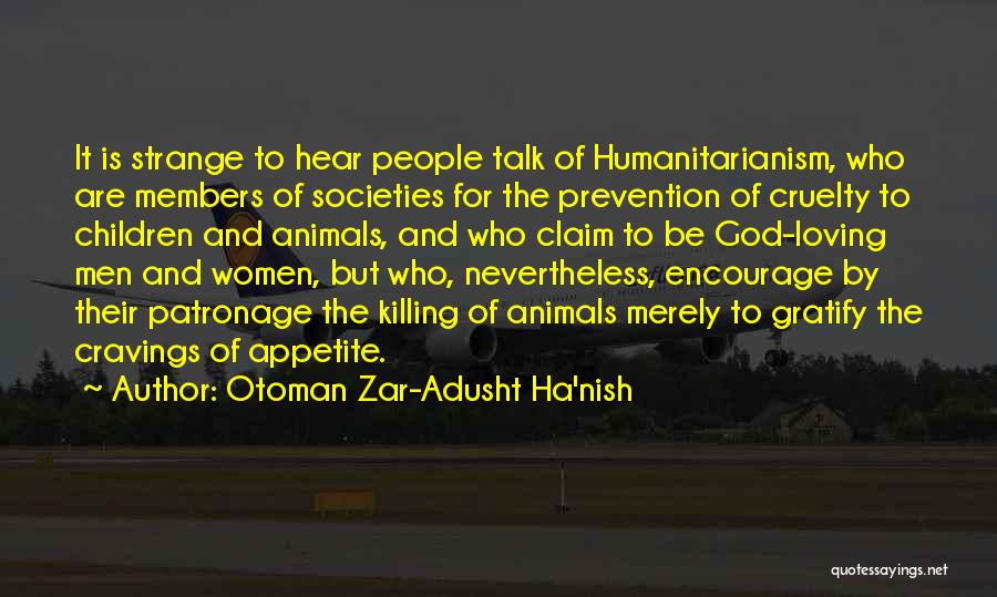 Humanitarianism Quotes By Otoman Zar-Adusht Ha'nish