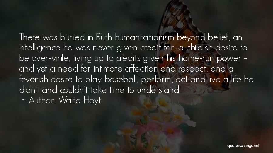 Humanitarianism Quotes By Waite Hoyt