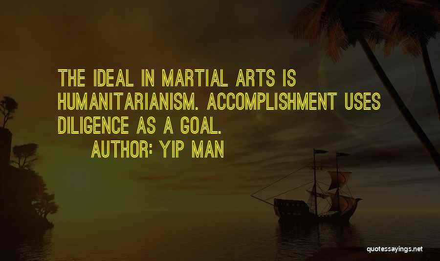 Humanitarianism Quotes By Yip Man