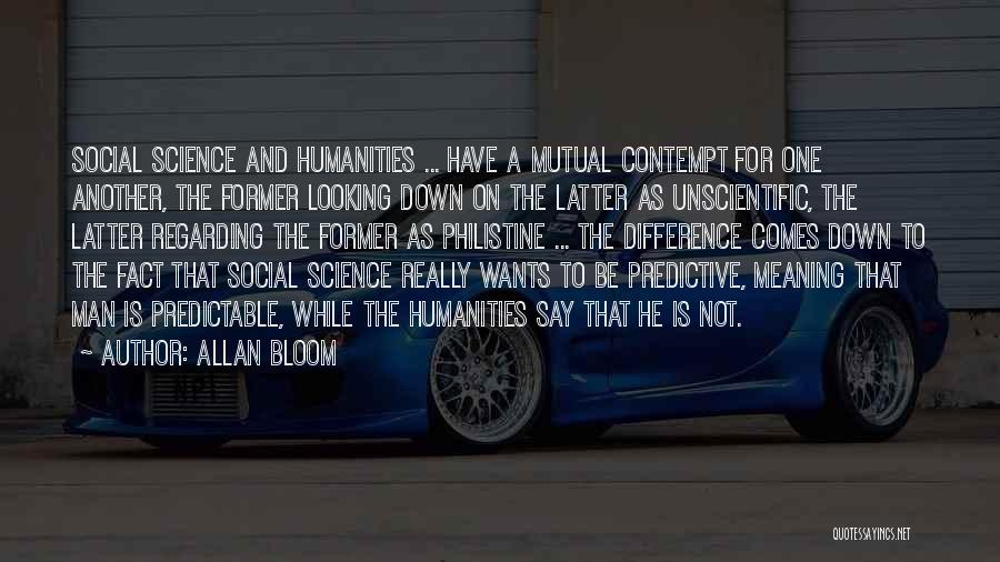 Humanities And Science Quotes By Allan Bloom