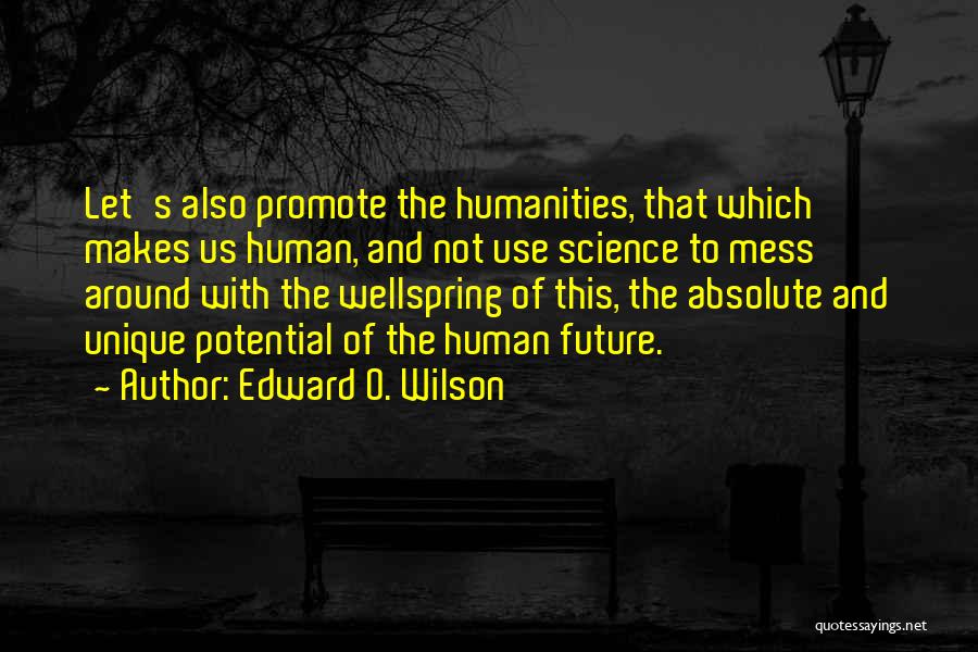 Humanities And Science Quotes By Edward O. Wilson