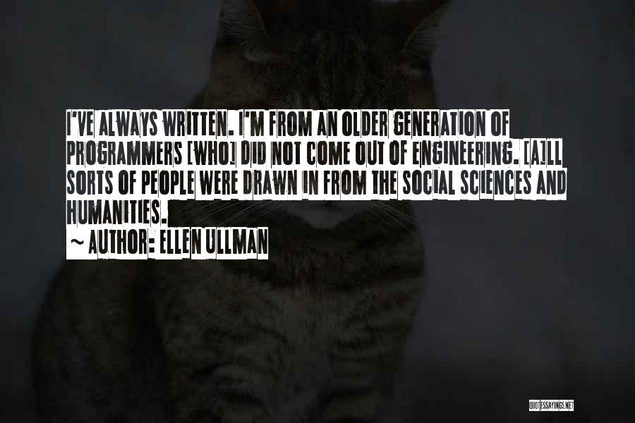 Humanities And Social Sciences Quotes By Ellen Ullman