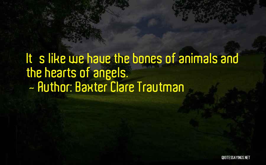 Humanity And Animals Quotes By Baxter Clare Trautman