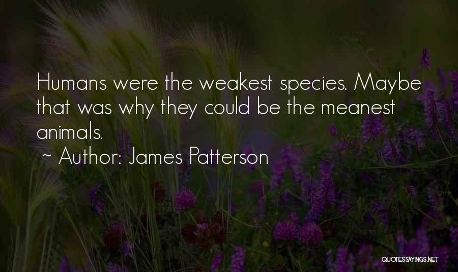 Humanity And Animals Quotes By James Patterson