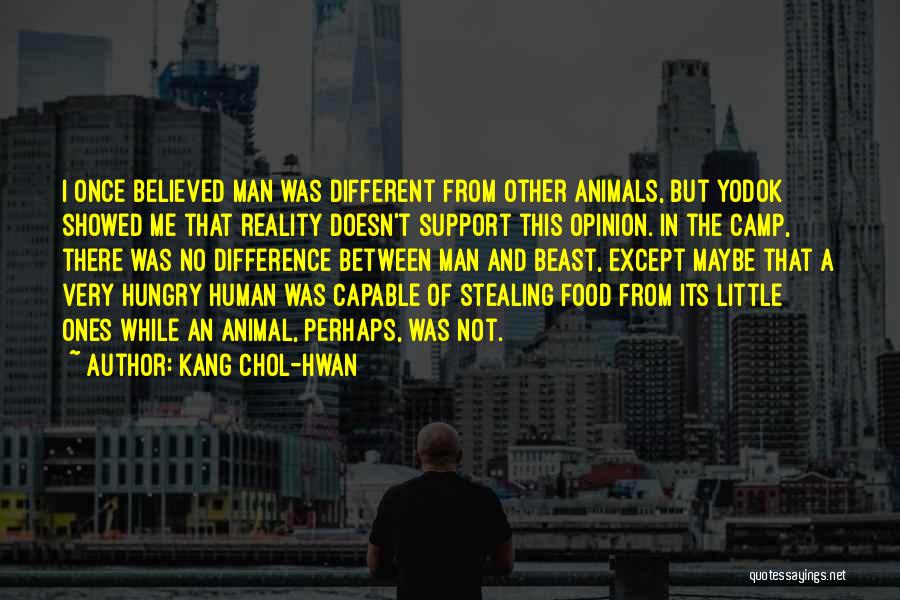 Humanity And Animals Quotes By Kang Chol-Hwan