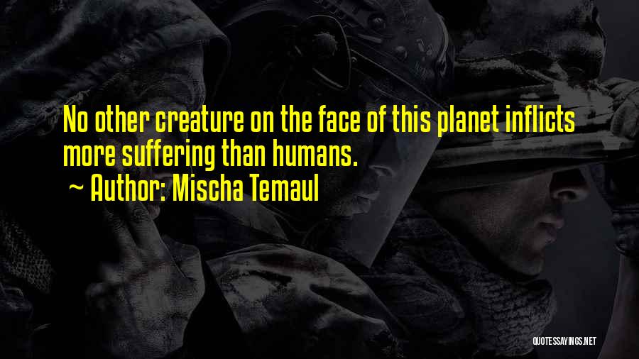 Humanity And Animals Quotes By Mischa Temaul