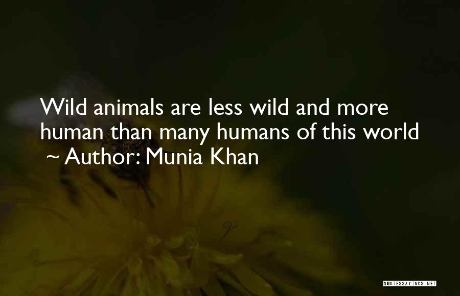 Humanity And Animals Quotes By Munia Khan