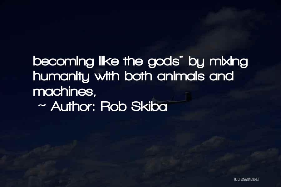 Humanity And Animals Quotes By Rob Skiba