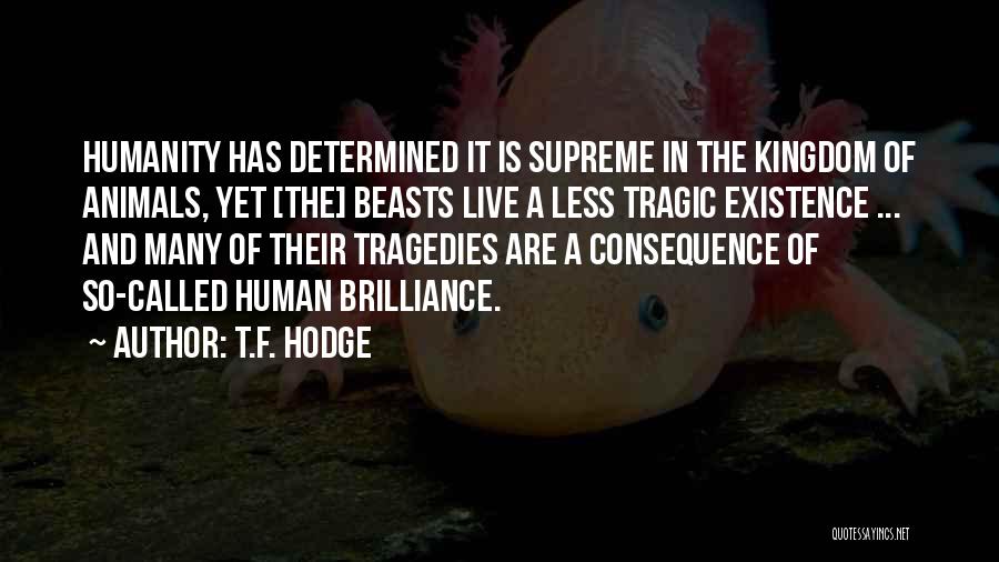Humanity And Animals Quotes By T.F. Hodge