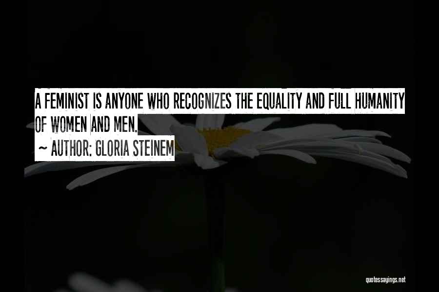 Humanity And Equality Quotes By Gloria Steinem