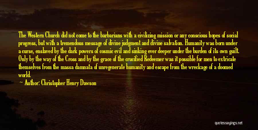 Humanity And Evil Quotes By Christopher Henry Dawson