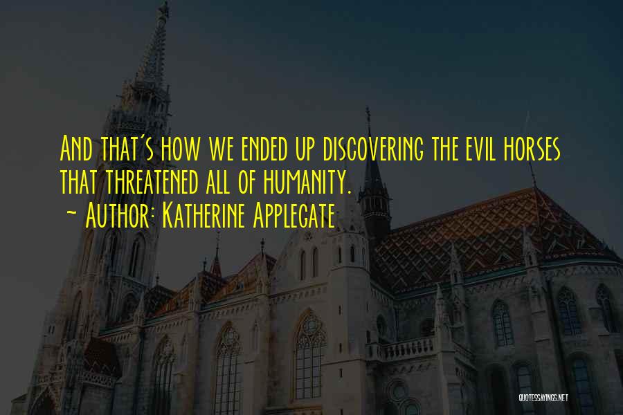 Humanity And Evil Quotes By Katherine Applegate