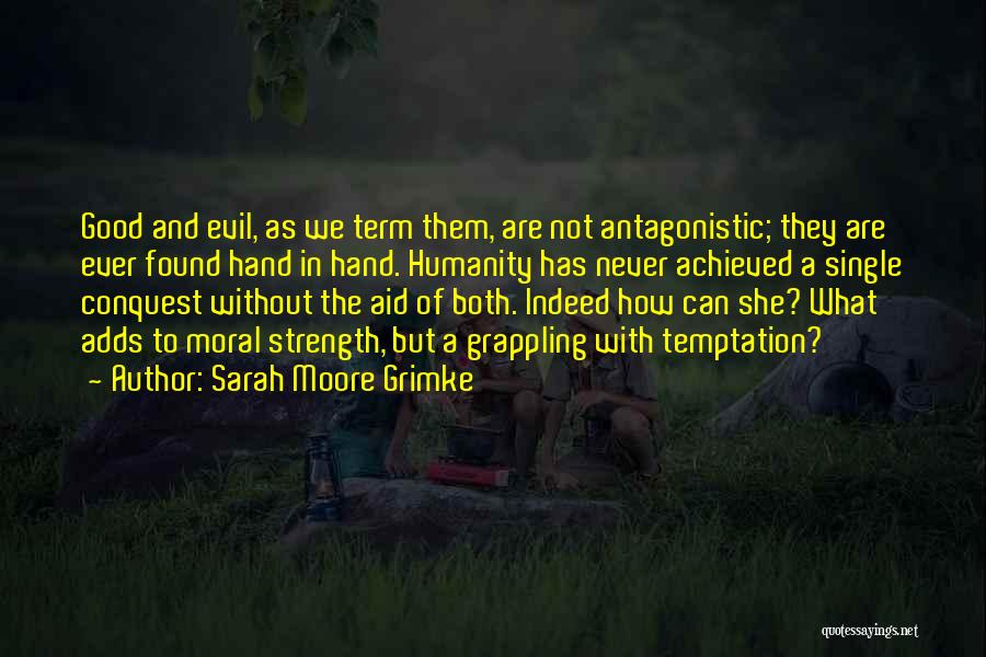 Humanity And Evil Quotes By Sarah Moore Grimke