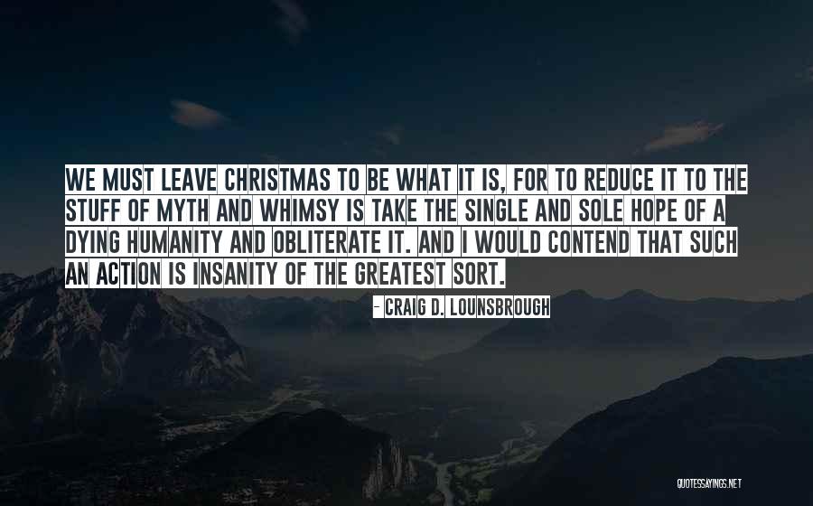 Humanity And Hope Quotes By Craig D. Lounsbrough Humanity And Hope Quotes By Craig D. Lounsbrough