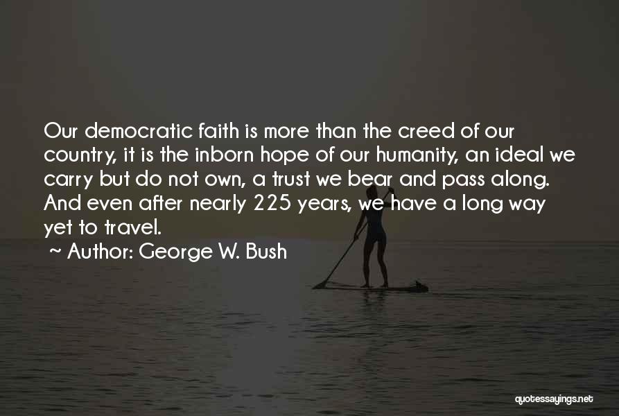 Humanity And Hope Quotes By George W. Bush