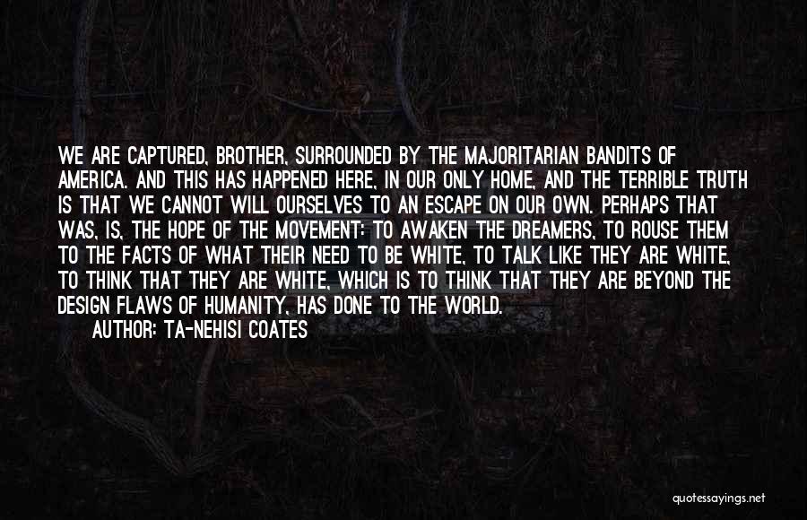 Humanity And Hope Quotes By Ta-Nehisi Coates