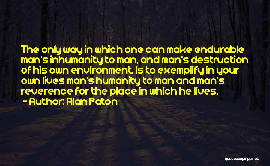 Humanity And Inhumanity Quotes By Alan Paton