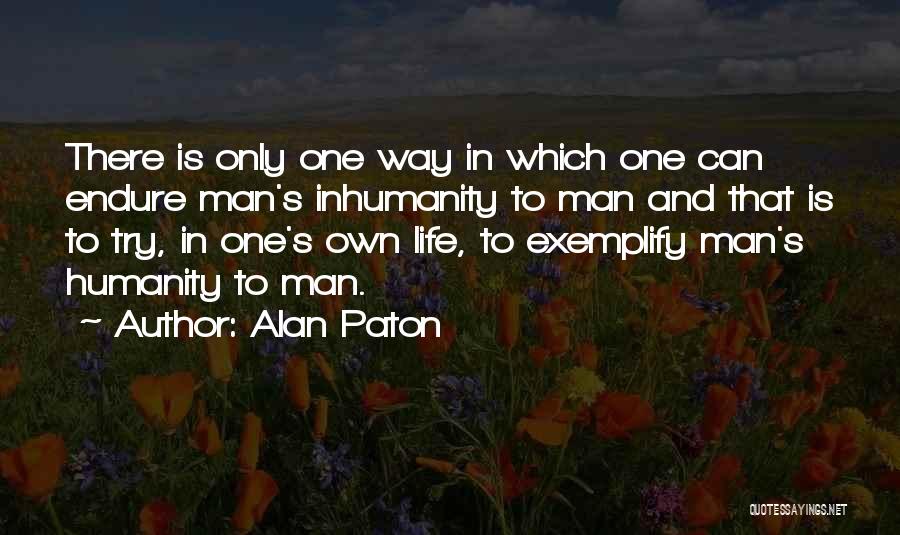 Humanity And Inhumanity Quotes By Alan Paton