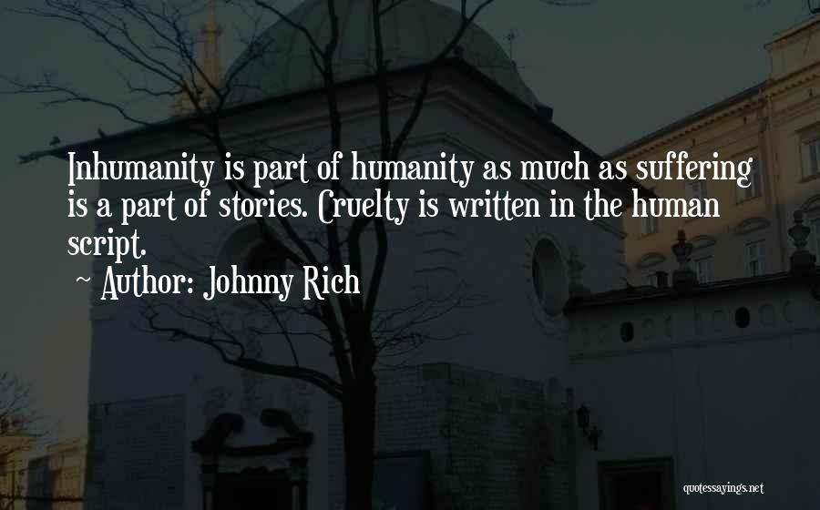 Humanity And Inhumanity Quotes By Johnny Rich