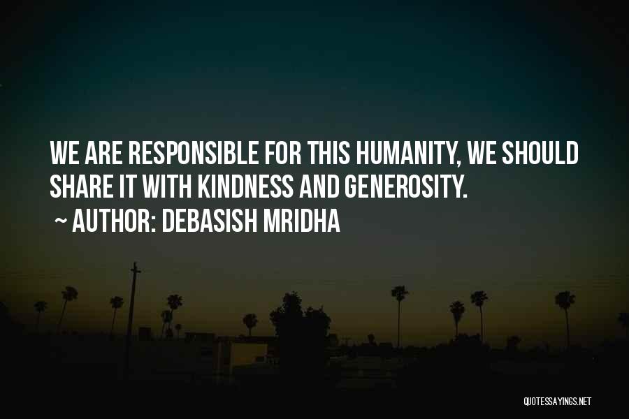 Humanity And Kindness Quotes By Debasish Mridha