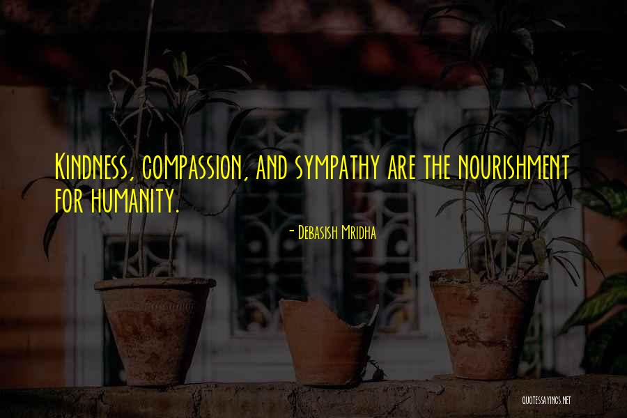 Humanity And Kindness Quotes By Debasish Mridha