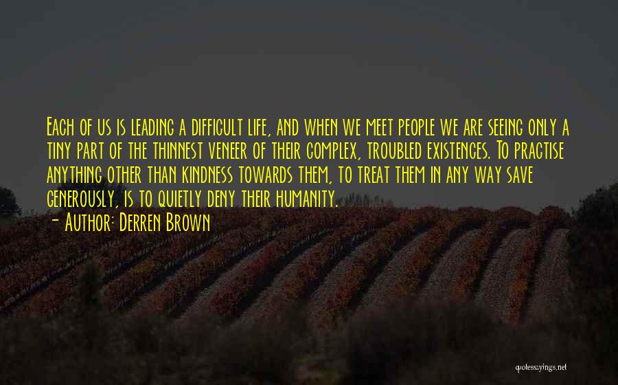 Humanity And Kindness Quotes By Derren Brown