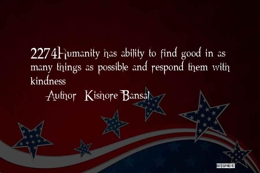Humanity And Kindness Quotes By Kishore Bansal