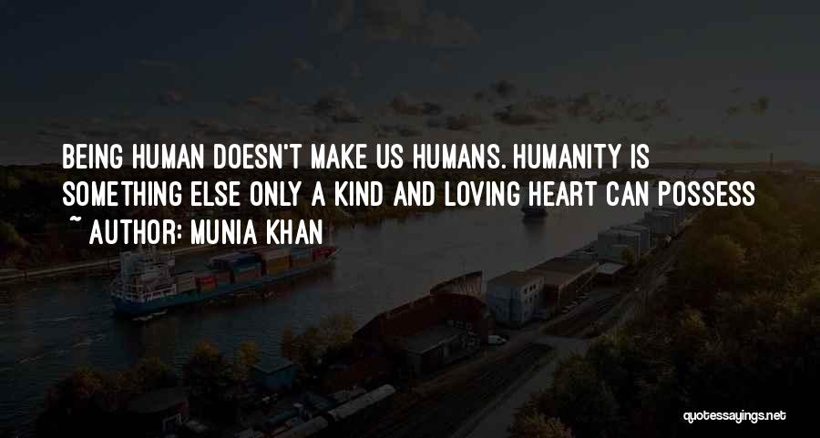 Humanity And Kindness Quotes By Munia Khan