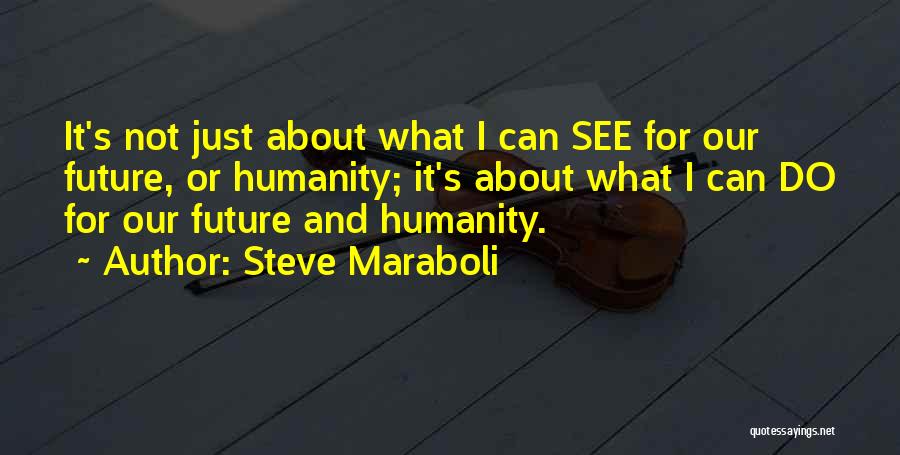 Humanity And Kindness Quotes By Steve Maraboli