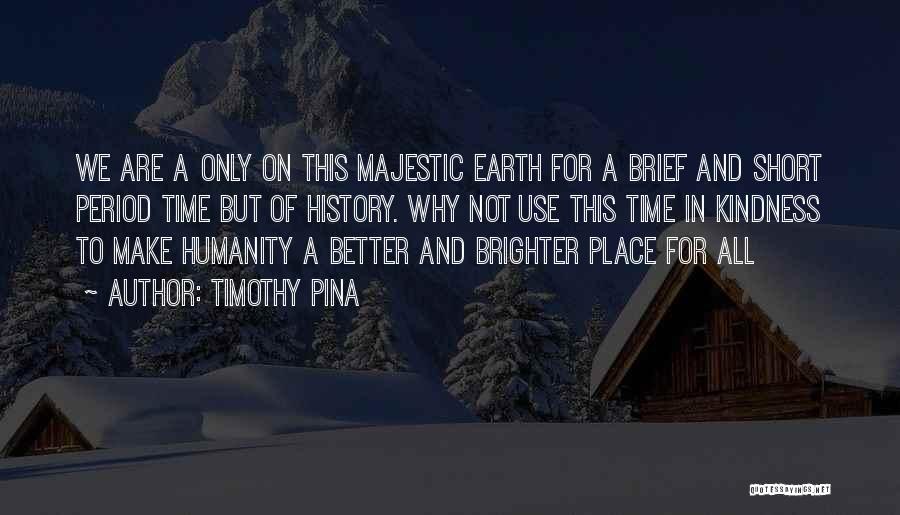 Humanity And Kindness Quotes By Timothy Pina
