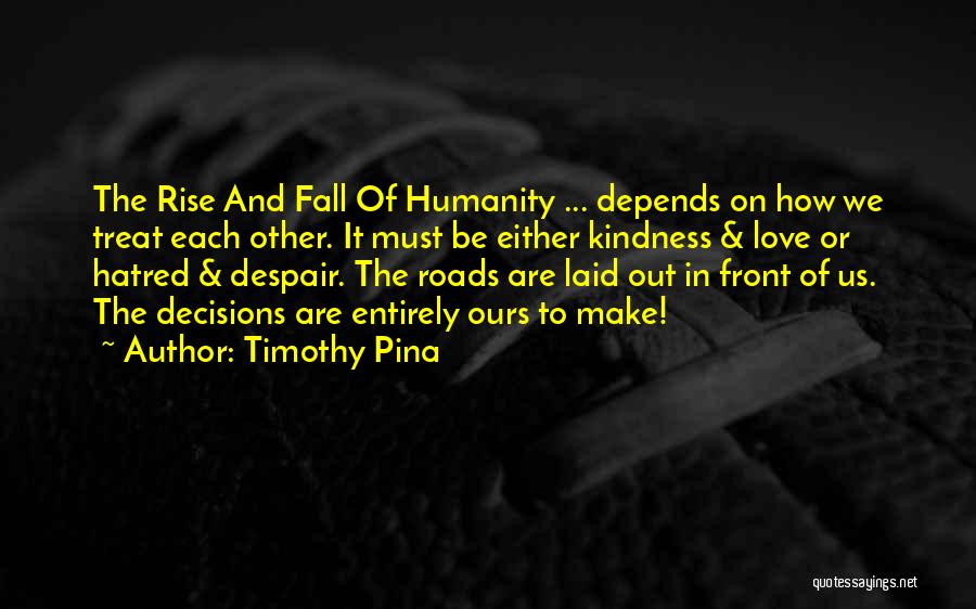 Humanity And Kindness Quotes By Timothy Pina