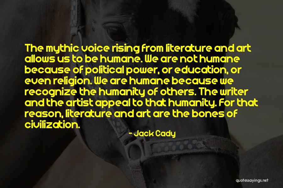 Humanity And Literature Quotes By Jack Cady