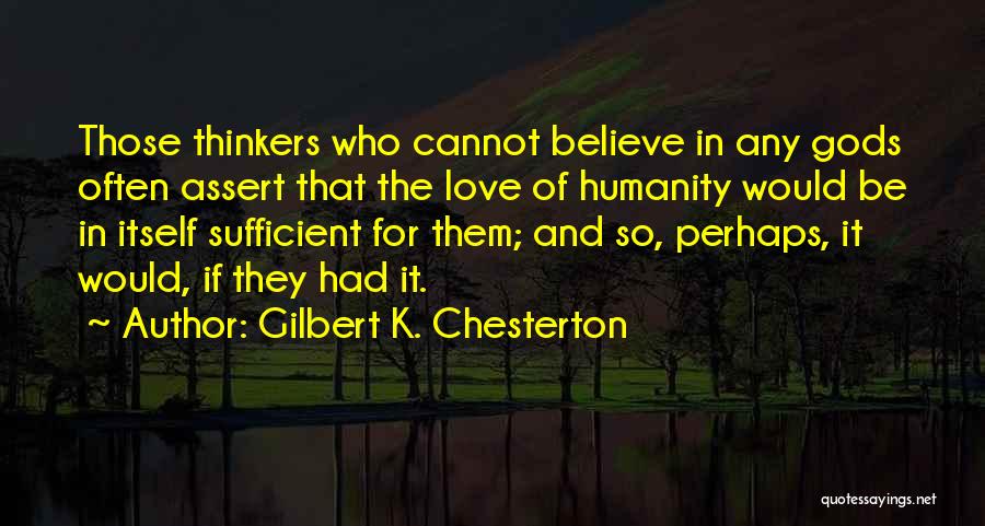 Humanity And Love Quotes By Gilbert K. Chesterton