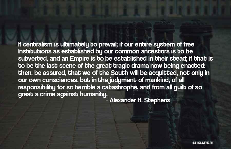 Humanity And Mankind Quotes By Alexander H. Stephens Humanity And Mankind Quotes By Alexander H. Stephens