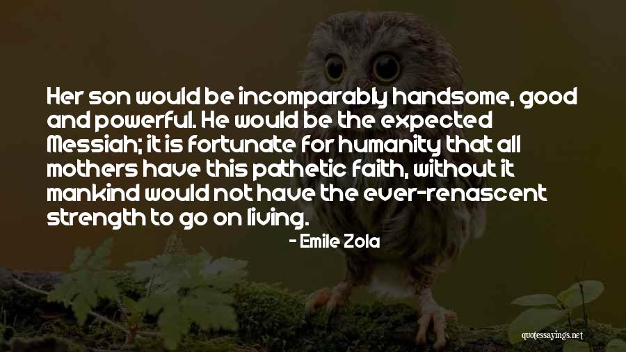 Humanity And Mankind Quotes By Emile Zola Humanity And Mankind Quotes By Emile Zola