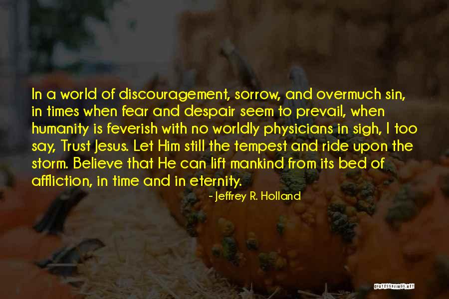 Humanity And Mankind Quotes By Jeffrey R. Holland Humanity And Mankind Quotes By Jeffrey R. Holland