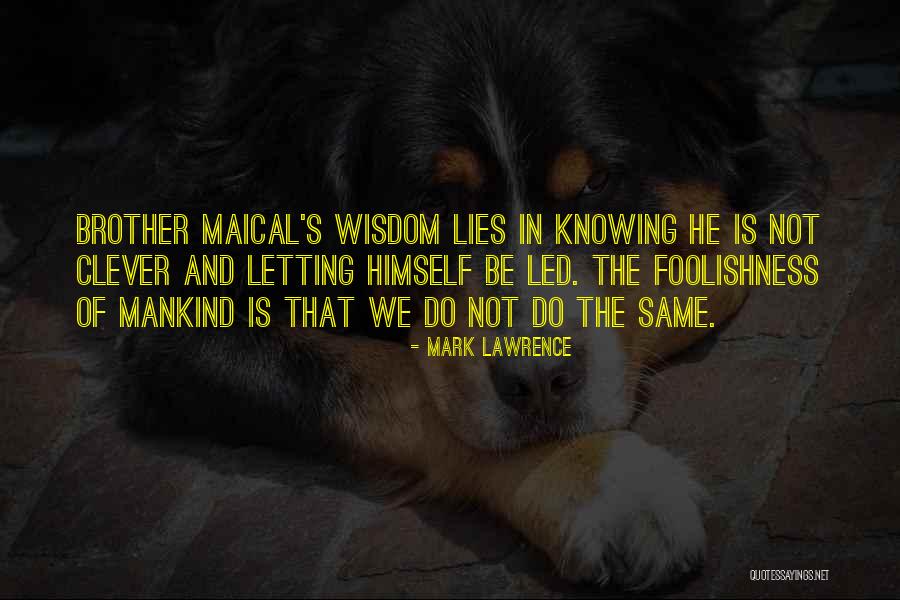 Humanity And Mankind Quotes By Mark Lawrence Humanity And Mankind Quotes By Mark Lawrence