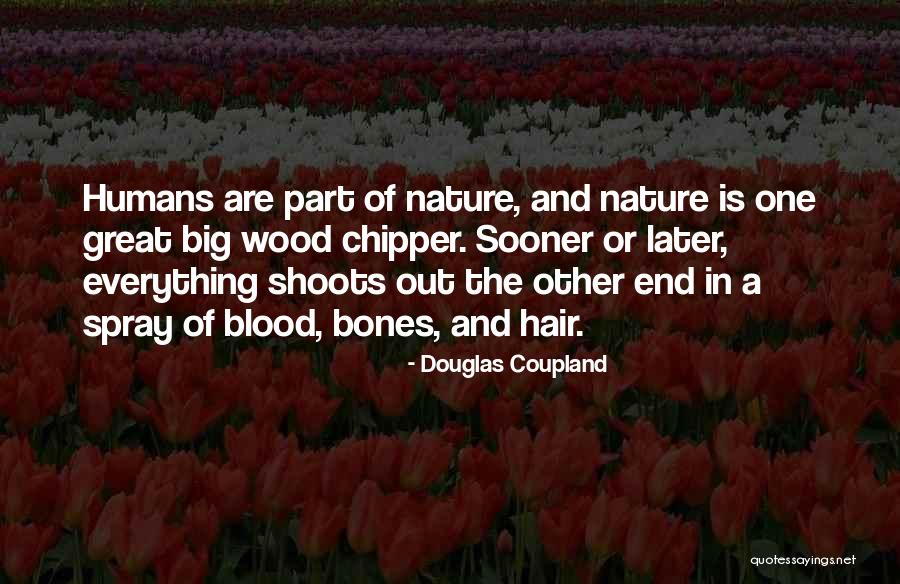 Humanity And Nature Quotes By Douglas Coupland Humanity And Nature Quotes By Douglas Coupland