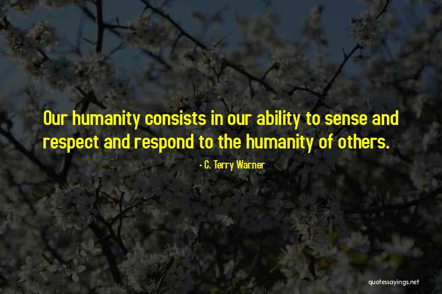Humanity And Respect Quotes By C. Terry Warner Humanity And Respect Quotes By C. Terry Warner