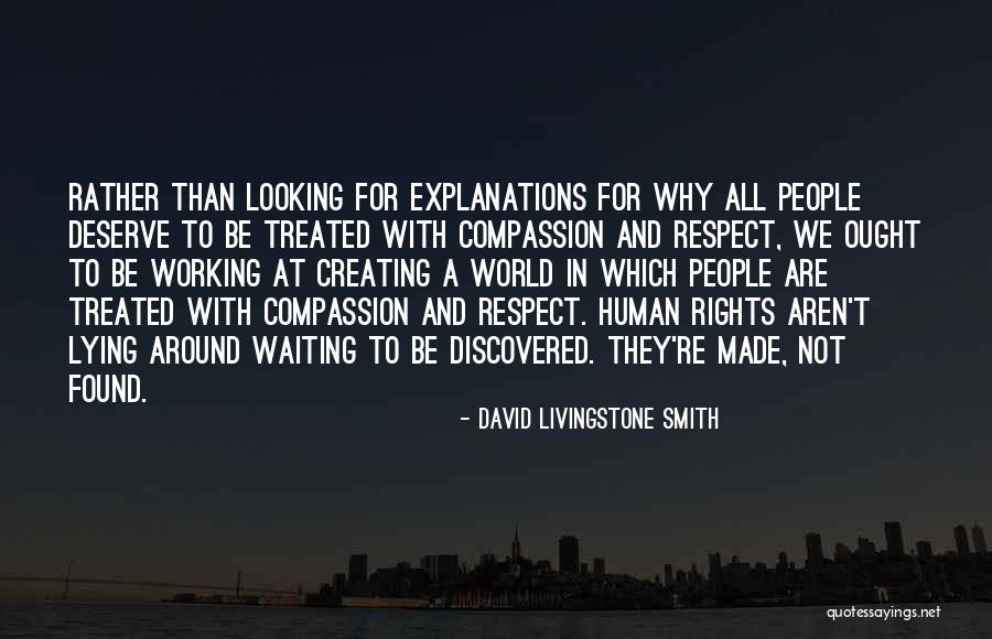 Humanity And Respect Quotes By David Livingstone Smith Humanity And Respect Quotes By David Livingstone Smith