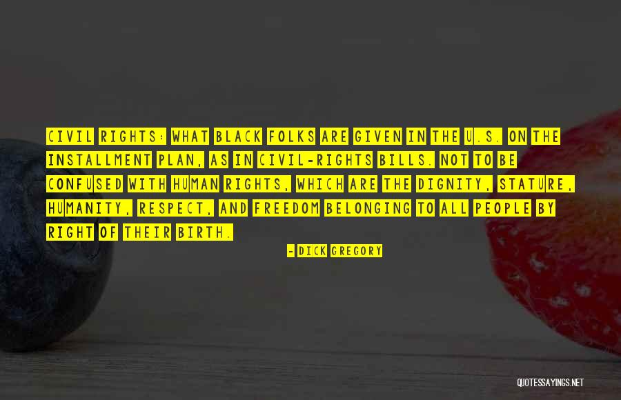 Humanity And Respect Quotes By Dick Gregory Humanity And Respect Quotes By Dick Gregory