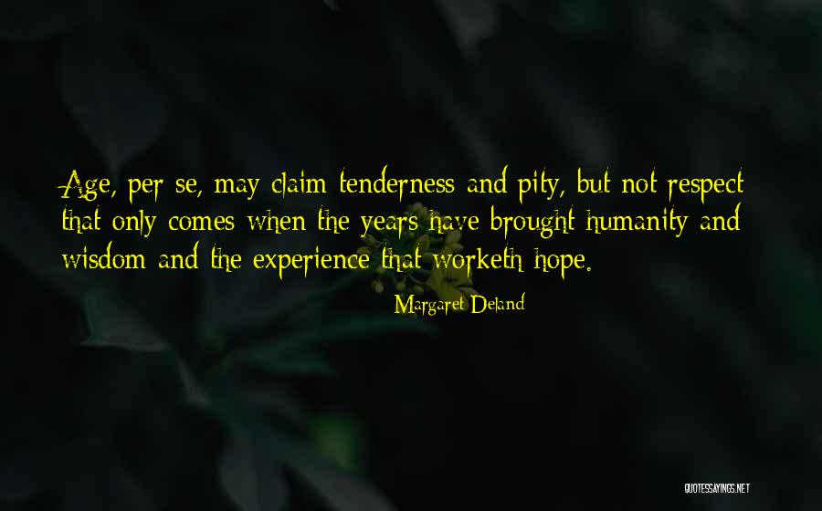 Humanity And Respect Quotes By Margaret Deland Humanity And Respect Quotes By Margaret Deland