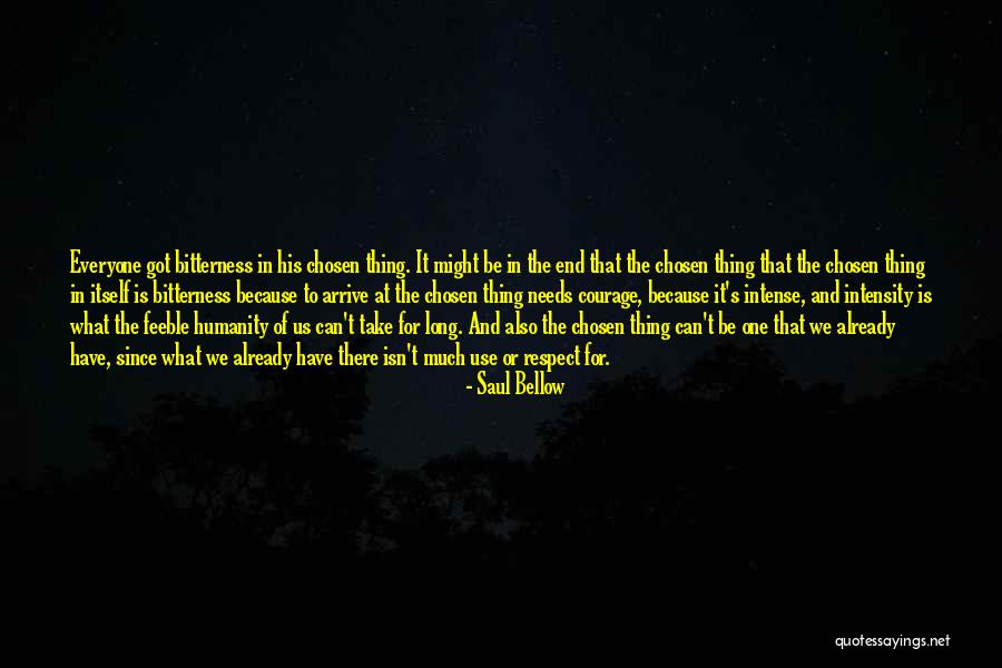 Humanity And Respect Quotes By Saul Bellow Humanity And Respect Quotes By Saul Bellow