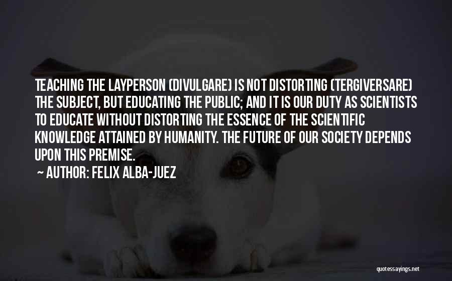 Humanity And Science Quotes By Felix Alba-Juez