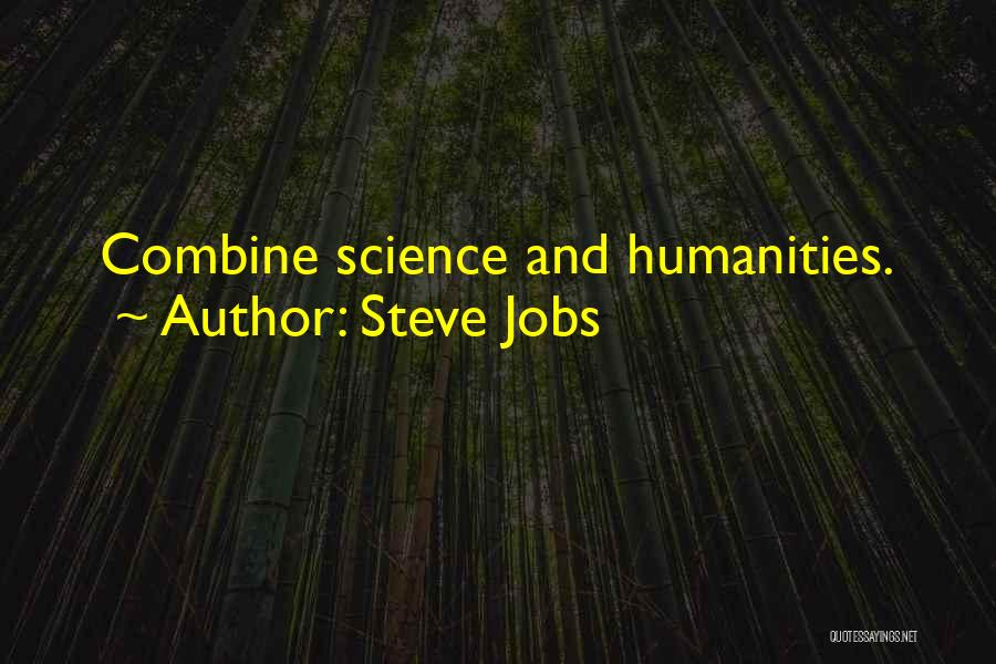 Humanity And Science Quotes By Steve Jobs